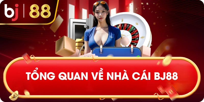 Tổng Quan Về Nhà Cái BJ88